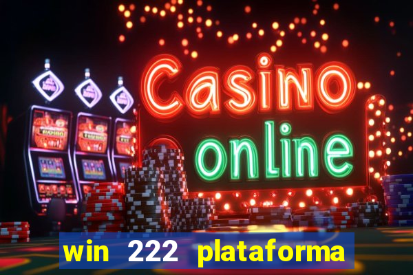 win 222 plataforma de jogos